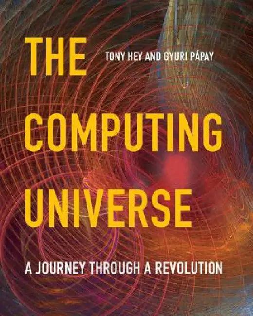 The Computing Universe (English, Tony Hey | Gyuri Pápay)