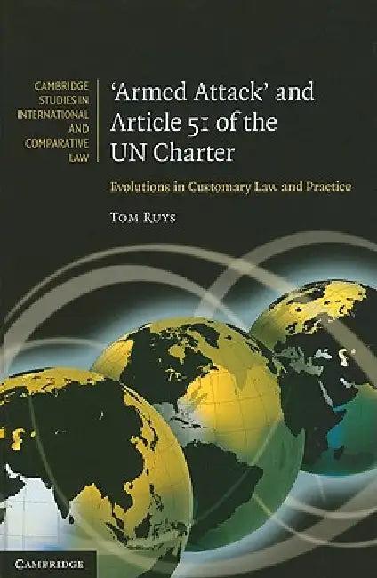 'Armed Attack' and Article 51 of the Un Charter (English, Tom Ruys)