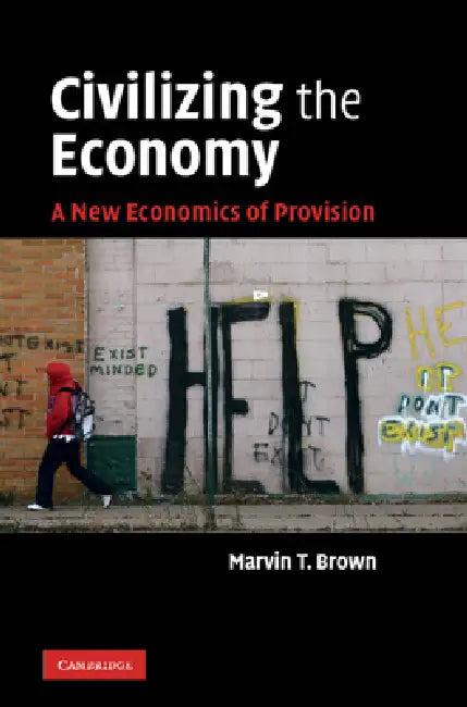 Civilizing the Economy (English, Marvin T. Brown)