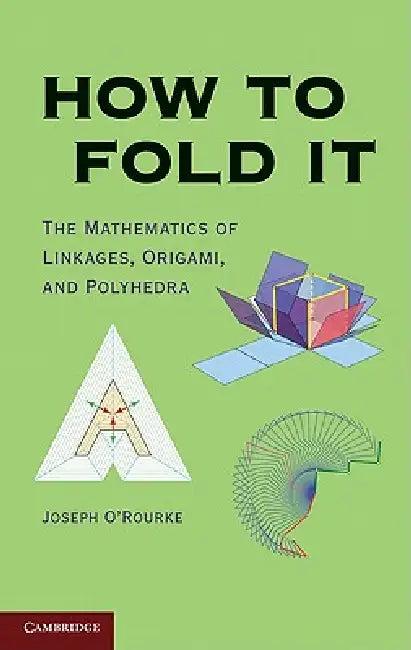 How to Fold It (English, Joseph O'Rourke)