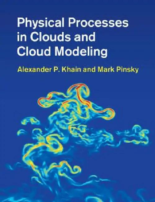 Physical Processes in Clouds and Cloud Modeling (English, Alexander P. Khain | Mark Pinsky)