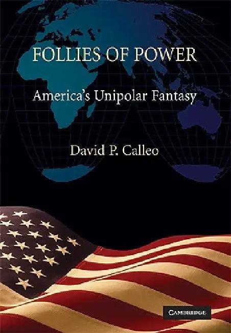 Follies of Power (English, David P. Calleo)