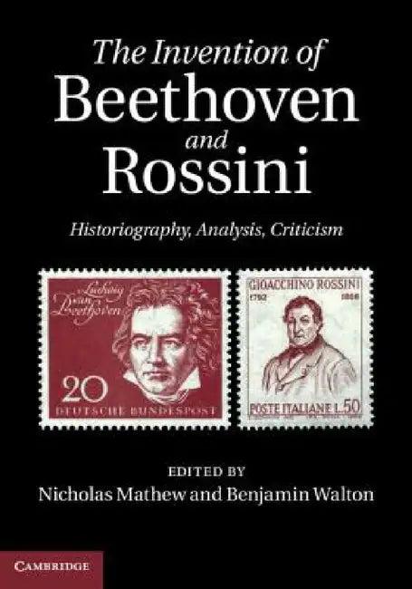 The Invention of Beethoven and Rossini (English, Nicholas Mathew | Benjamin Walton)