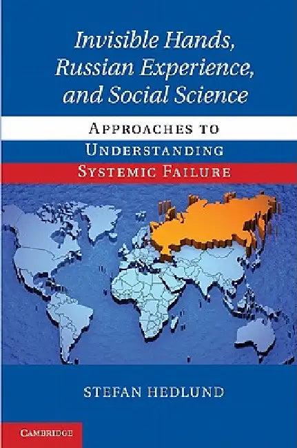 Invisible Hands, Russian Experience, and Social Science (English, Stefan Hedlund)