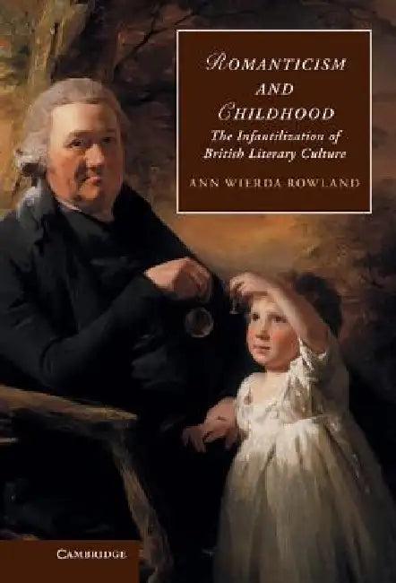 Romanticism and Childhood (English, Ann Wierda Rowland | Ann Wierda Rowland)
