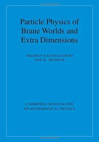 Particle Physics of Brane Worlds and Extra Dimensions (English, Sreerup Raychaudhuri | K. Sridhar)