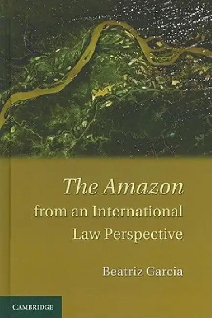 The Amazon from an International Law Perspective (English, Beatriz Garcia)