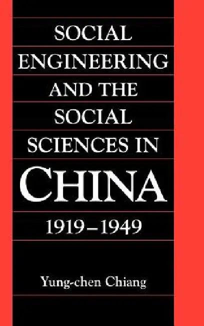 Social Engineering and the Social Sciences in China, 1919 1949 (English, Yung-Chen Chiang | William Kirby)
