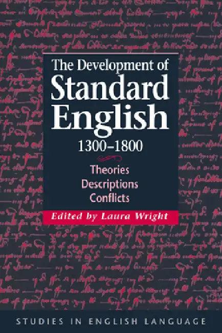 The Development of Standard English, 1300 1800 (English, Laura Wright | Merja Kyt | John Algeo)