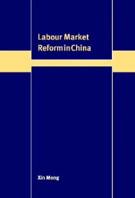 Labour Market Reform in China (English, Xin Meng)