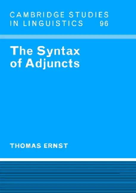 The Syntax of Adjuncts (English, Thomas Boyden Ernst | Ernst Thomas | S. R. Anderson)