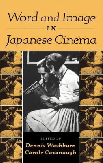 Word and Image in Japanese Cinema (English, Dennis Washburn | Carole Cavanaugh | Washburn Dennis)