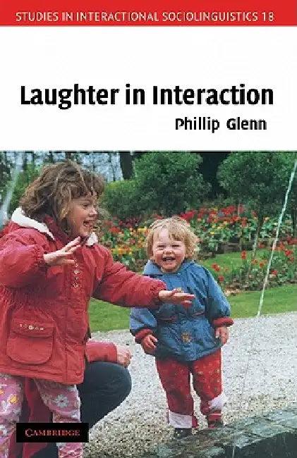 Laughter in Interaction (English, Phillip J. Glenn)