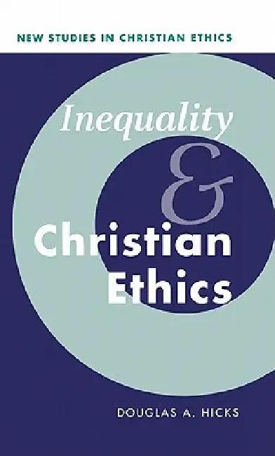Inequality and Christian Ethics (English, Douglas A. Hicks | Robin Gill | Stephen R. L. Clark)