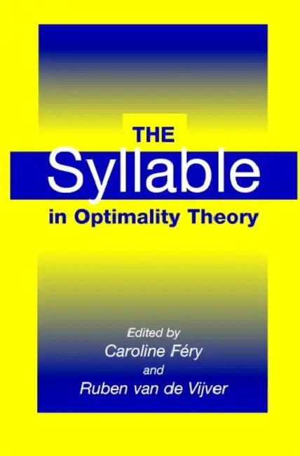 The Syllable in Optimality Theory (English, Caroline Fery | Ruben Van de Vijver)