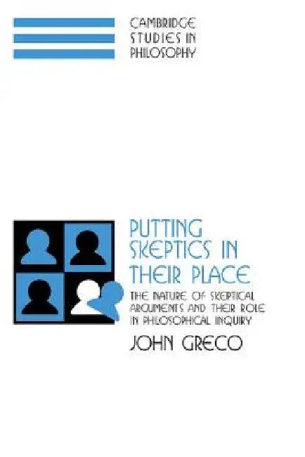Putting Skeptics in Their Place (English, John Greco | Ernest Sosa | Jonathan Dancy)
