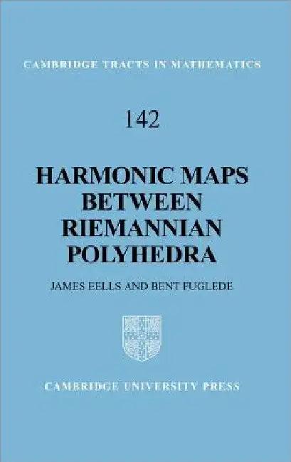 Harmonic Maps Between Riemannian Polyhedra (English, James Eells | J. Eells | B. Fuglede)
