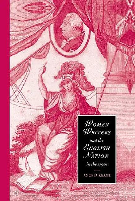 Women Writers and the English Nation in the 1790s (English, Angela Keane)