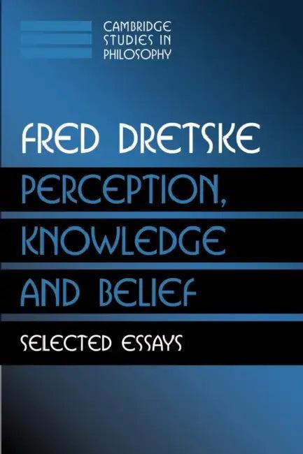 Perception, Knowledge and Belief (English, Fred I. Dretske | Ernest Sosa | Jonathan Dancy)