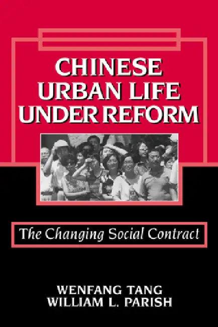 Chinese Urban Life Under Reform (English, Wenfang Tang | William L. Parish | William Kirby)