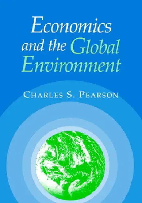 Economics and the Global Environment (English, Charles S. Pearson)