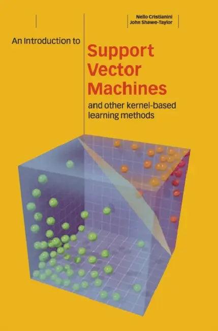 An Introduction to Support Vector Machines and Other Kernel-based Learning Methods (English, Nello Cristianini | John Shawe-Taylor)