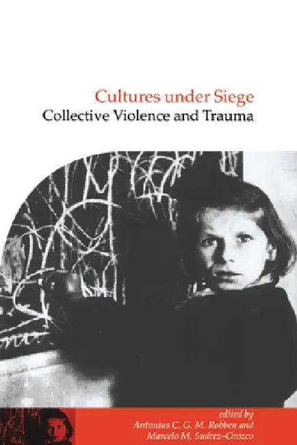 Cultures Under Siege (English, Antonius C. G. M. Robben | Marcelo M. Suarez-Orozco | Naomi Quinn)