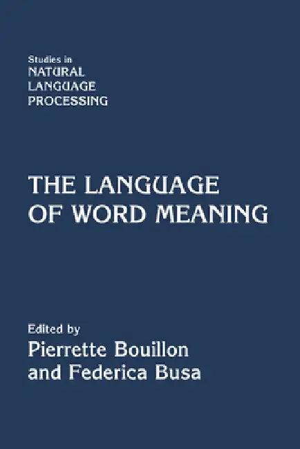 The Language of Word Meaning (English, Pierrette Bouillon | Federica Busa | Branimir Boguraev)