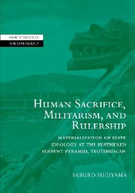 Human Sacrifice, Militarism and Rulership (English, Saburo Sugiyama)