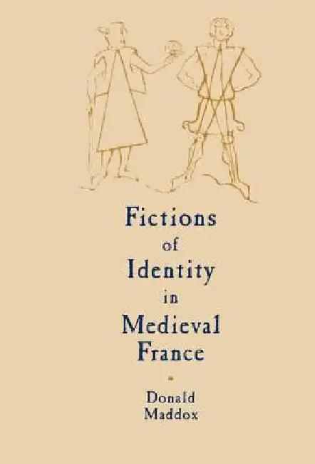 Fictions of Identity in Medieval France (English, Donald Maddox)