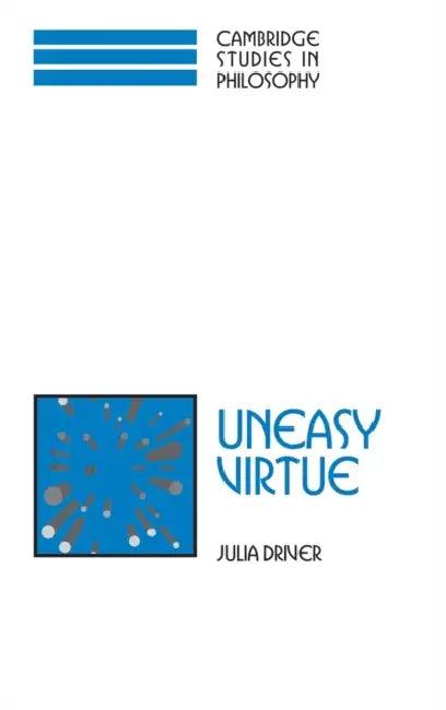 Uneasy Virtue (English, Julia Driver | Ernest Sosa | Jonathan Dancy)