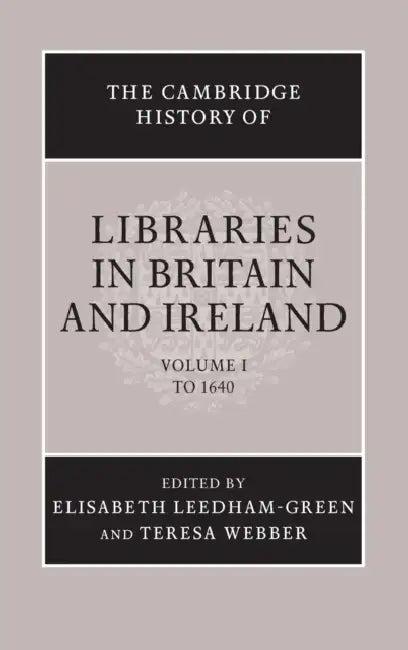 The Cambridge History of Libraries in Britain and Ireland (English, Elisabeth Leedham-Green | Teresa Webber)