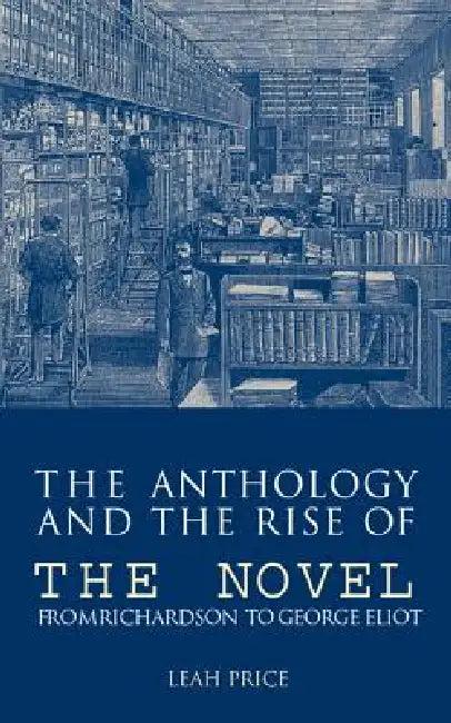 The Anthology and the Rise of the Novel (English, Leah Price)
