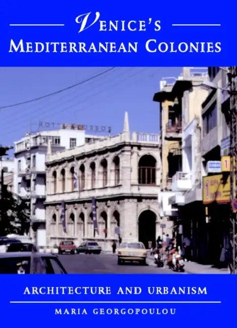 Venice's Mediterranean Colonies (English, Maria Georgopoulou)