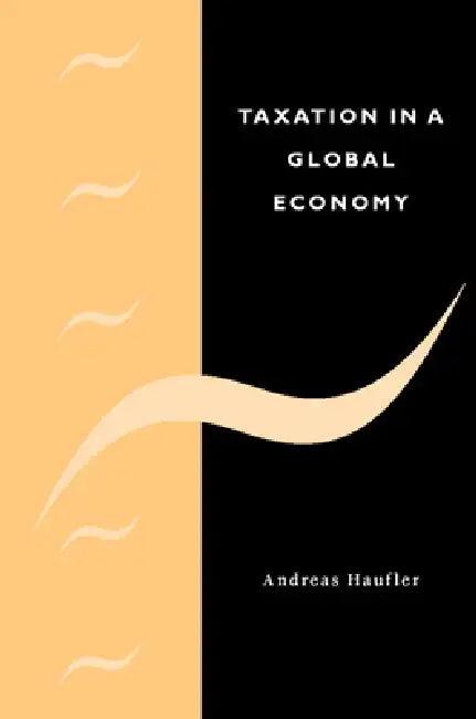 Taxation in a Global Economy (English, Andreas Haufler | Haufler Andreas)