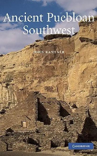 Ancient Puebloan Southwest (English, Lynne Sebastian | John Kantner | Rita P. Wright)