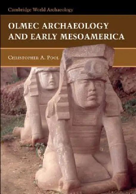Olmec Archaeology and Early Mesoamerica (English, Christopher Pool)