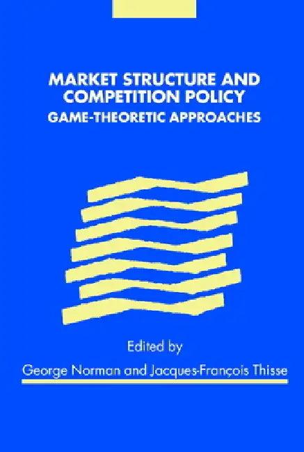 Market Structure and Competition Policy (English, Louis Phlips | George Norman | Jacques-Francois Thisse)