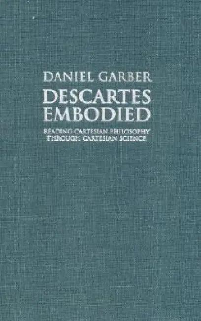 Descartes Embodied (English, Daniel Garber)