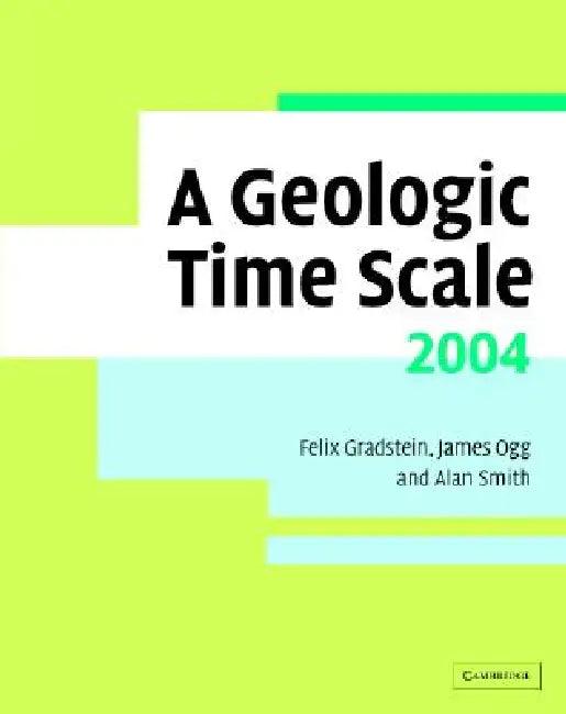 A Geologic Time Scale 2004 [With Geologic Time Scale Poster] (English, Felix M. Gradstein | James G. Ogg | Alan G. Smith)