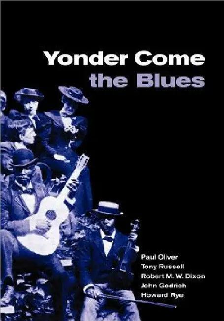 Yonder Come the Blues (English, Paul Oliver | Tony Russell | Robert M. W. Dixon)