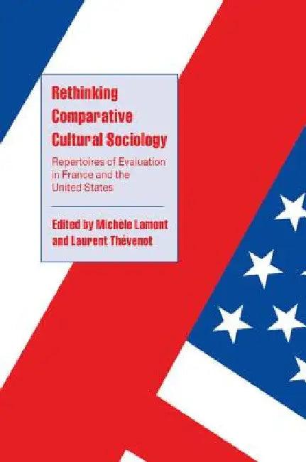 Rethinking Comparative Cultural Sociology (English, Michele Lamont | Laurent Thevenot | Steven Seidman)