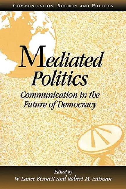 Mediated Politics (English, W. Lance Bennett | Robert M. Entman)