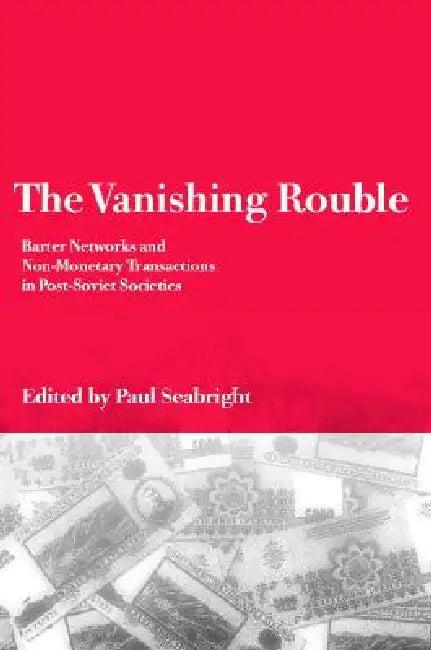 The Vanishing Rouble (English, Paul Seabright)