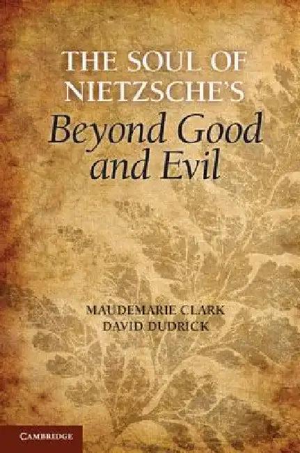 The Soul of Nietzsche's Beyond Good and Evil (English, Maudemarie Clark | David Dudrick)