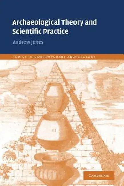 Archaeological Theory and Scientific Practice (English, Andrew Jones)