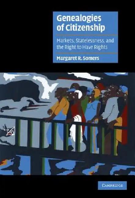 Genealogies of Citizenship (English, Margaret R. Somers)