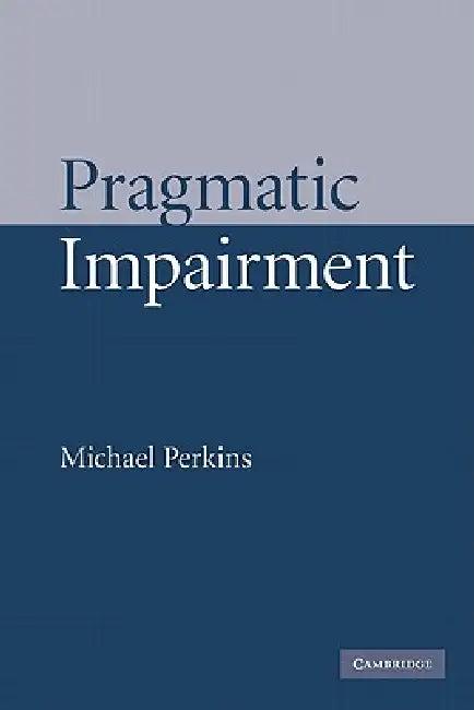 Pragmatic Impairment (English, Michael Perkins)