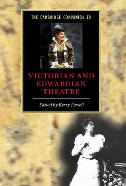 The Cambridge Companion to Victorian and Edwardian Theatre (English, Kerry Powell)