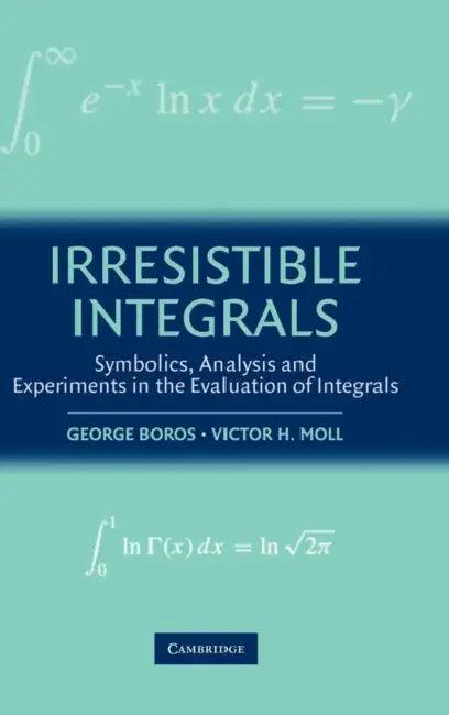 Irresistible Integrals (English, Victor H. Moll | George Boros | Victor Moll)